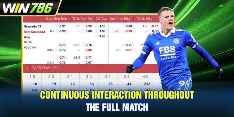 Continuous interaction throughout the full match