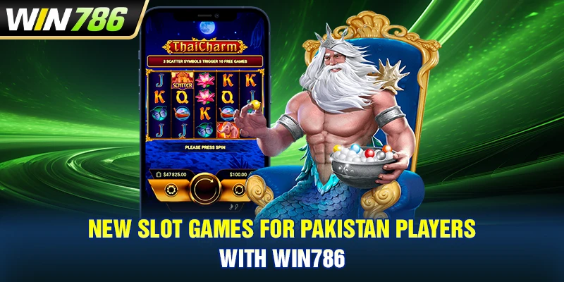 New Slot Games For Pakistan Players With WIN786