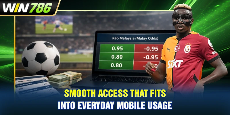 Smooth access that fits into everyday mobile usage