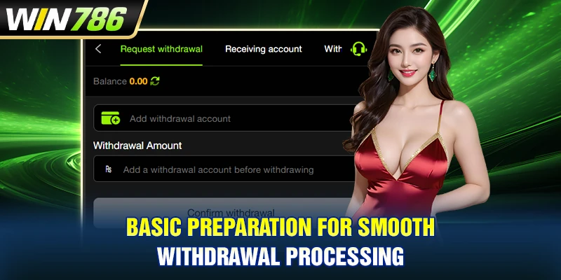 Basic preparation for smooth withdrawal processing