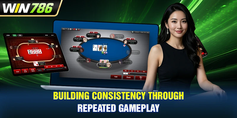 Building consistency through repeated gameplay