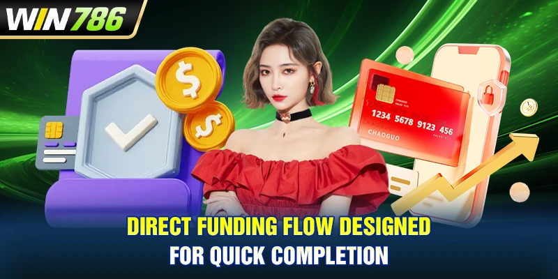 Direct funding flow designed for quick completion